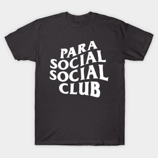 parasocial social club T-Shirt